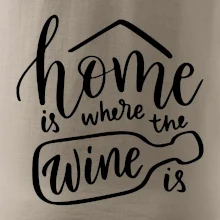 Home is where wine is Home is where wine is