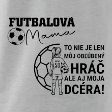 Futbalová mama - jedna dcéra (vaše meno a číslo)