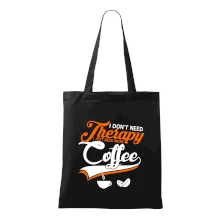 I don't need therapy coffee I don't need therapy coffee