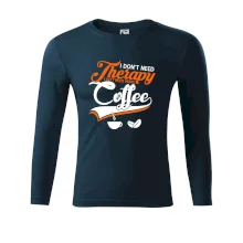 I don't need therapy coffee I don't need therapy coffee