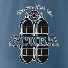 Dive now work later - Scuba