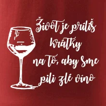 Život je príliš krátky na to, aby sme pili zlé víno