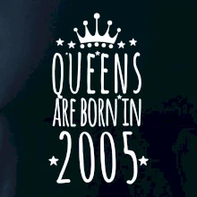 Queens are born in 2005