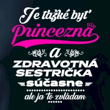 Je ťažké byť princezná zdravotná sestrička