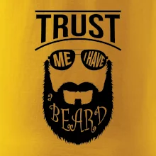 Trust me I have a beard Trust me I have a beard