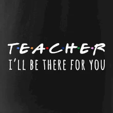 Teacher i'll be there for you