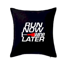 Run now Wine later Run now Wine later