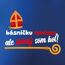 Básničku neviem, ale dobrý som bol!