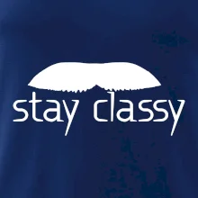 Stay Classy - mustache Stay Classy - mustache