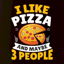 I like pizza and maybe 3 people