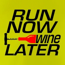 Run now Wine later