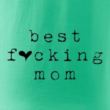 Best fucking mom