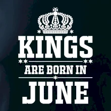 Kings are born in June Kings are born in June