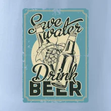 Save water drink beer poster Save water drink beer poster