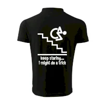 Keep staring i might do a trick Keep staring i might do a trick