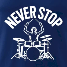 Never Stop a drummer