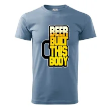 Beer built this body Beer built this body