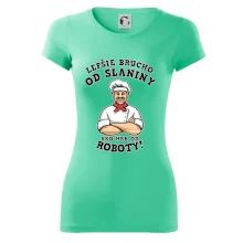 Lepšie brucho od slaniny ako hrb od roboty