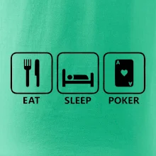 Eat sleep poker Eat sleep poker