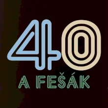40 a fešák 40 a fešák