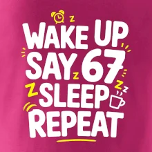 67 wake up repeat