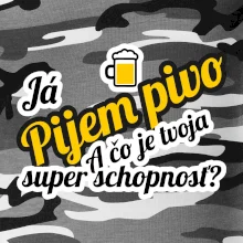 Pijem pivo - tvoja super schopnosť - šikmý Pijem pivo - tvoja super schopnosť - šikmý
