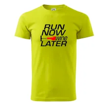 Run now Wine later Run now Wine later