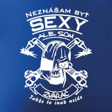 Neznášam byť sexy - zvárač