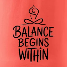 Balance begins within nápis