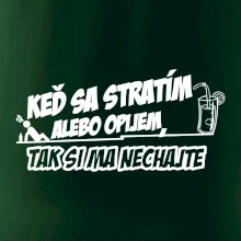 Keď sa stratím alebo opijem, tak si ma nechajte Keď sa stratím alebo opijem, tak si ma nechajte