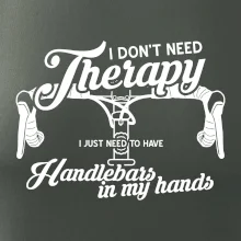 I don't need therapy handlebars in my hands I don't need therapy handlebars in my hands