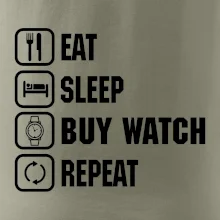 Eat Sleep Buy watch Repeat