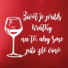 Život je príliš krátky na to, aby sme pili zlé víno