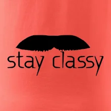 Stay Classy - mustache Stay Classy - mustache