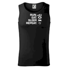 Run eat sleep repeat Run eat sleep repeat