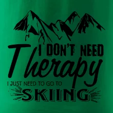 I dont need therapy - Skiing I dont need therapy - Skiing