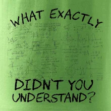 What exactly didn't you understand - physics What exactly didn't you understand - physics