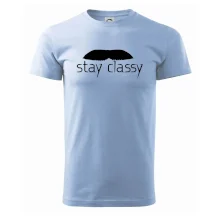 Stay Classy - mustache Stay Classy - mustache