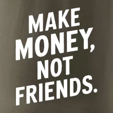 Make money not friends tiskací