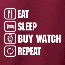 Eat Sleep Buy watch Repeat