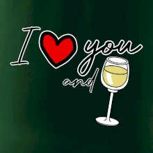 I love you and white wine