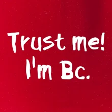 Trust me I´m  Bc. / Ver mi som Bc.