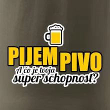 Pijem pivo - tvoja super schopnosť - rovný