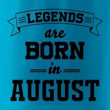 Legends are born in August