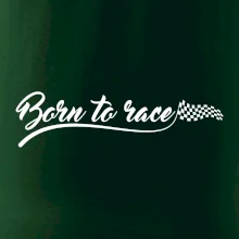Born to race Born to race