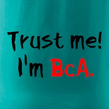 Trust me I´m  BcA. / Ver mi somm BcA.