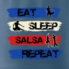Eat sleep salsa repeat Eat sleep salsa repeat