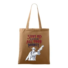 Shut Up and Give Me All Your Money