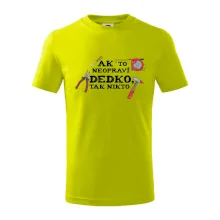 Ak to neopraví dedko, tak nikto farebné Ak to neopraví dedko, tak nikto farebné