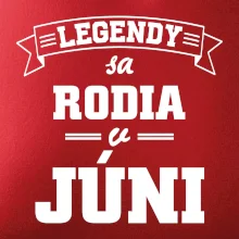 Legendy sa rodia v júni